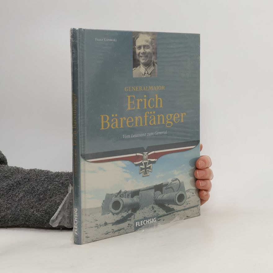 Franz Kurowski Generalmajor Erich Bärenfänger