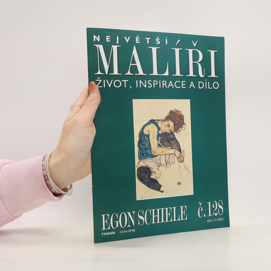 Various authors Největší malíři. Život, inspirace a dílo. Egon Schiele 128