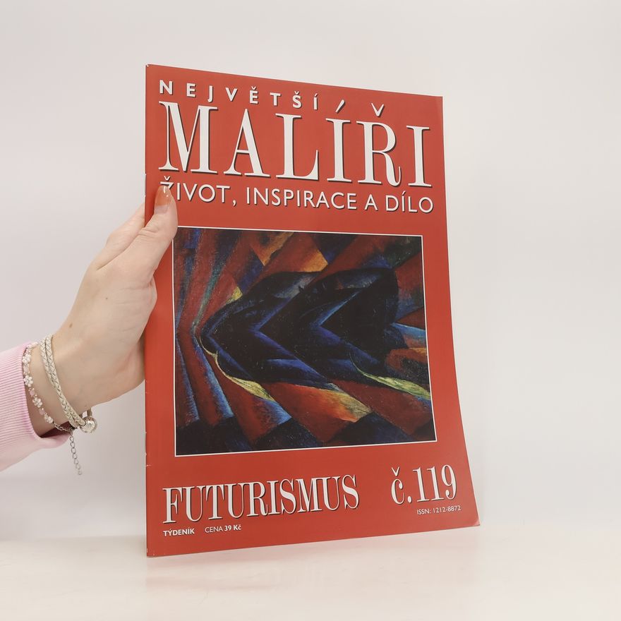 Various authors Největší malíři. Život, inspirace a dílo. Futurismus 119