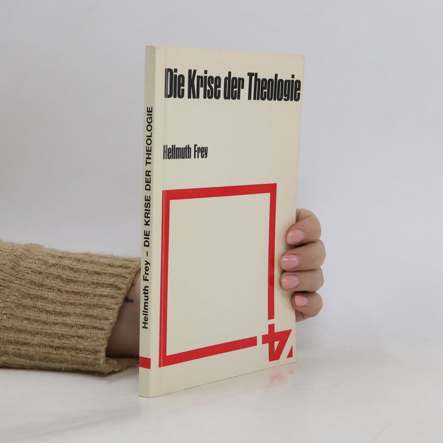 Hellmuth Frey Die Krise der Theologie