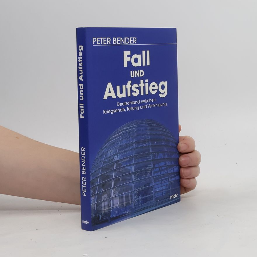 Peter Bender Fall und Aufstieg