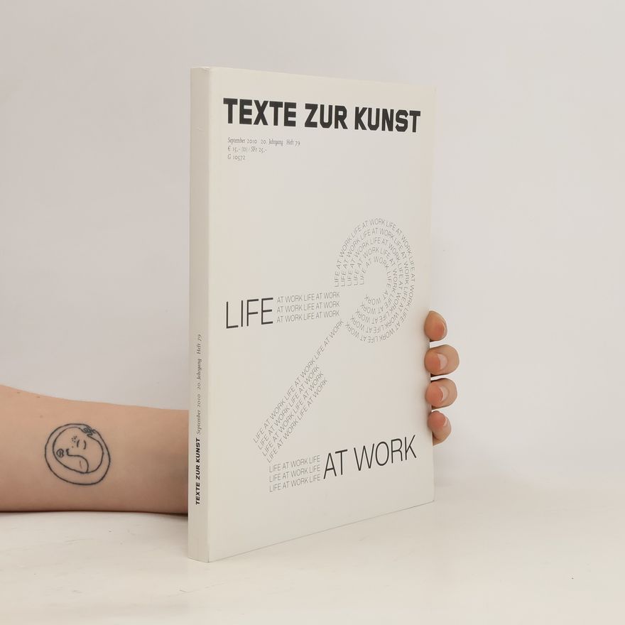 Autorenkollektiv Texte zur Kunst. Life At Work