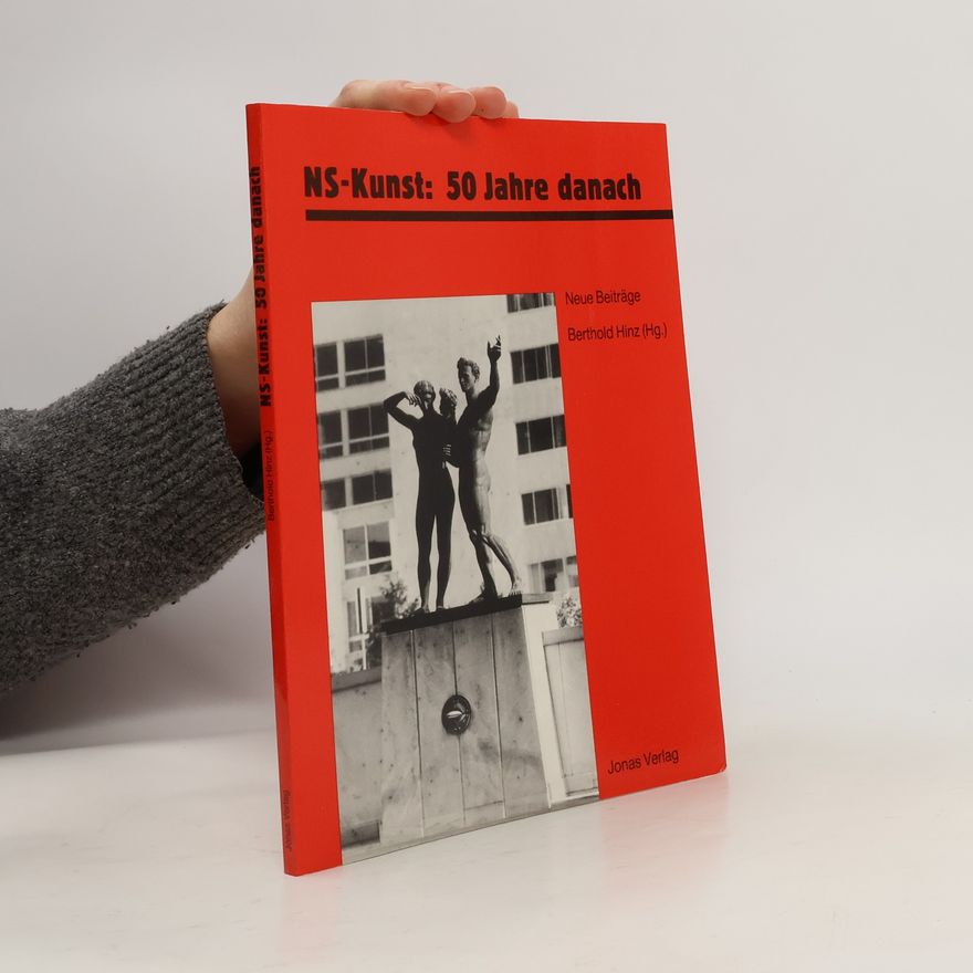Berthold Hinz NS-Kunst: 50 [fünfzig] Jahre danach