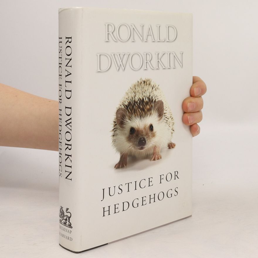 Ronald M. Dworkin Justice for Hedgehogs