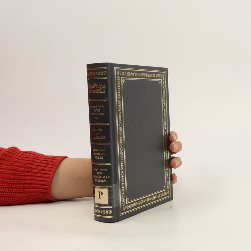 Autorenkollektiv Reader´s Digest Auswahlbücher. Flug Gegen die Zeit. Oh, Mathilde. Schmerzkiller. Kein Kind Wie alle Anderen