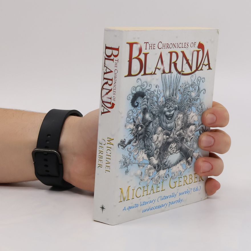 Michael Gerber The Chronicles of Blarnia. The Lying Birch in the Wardrobe