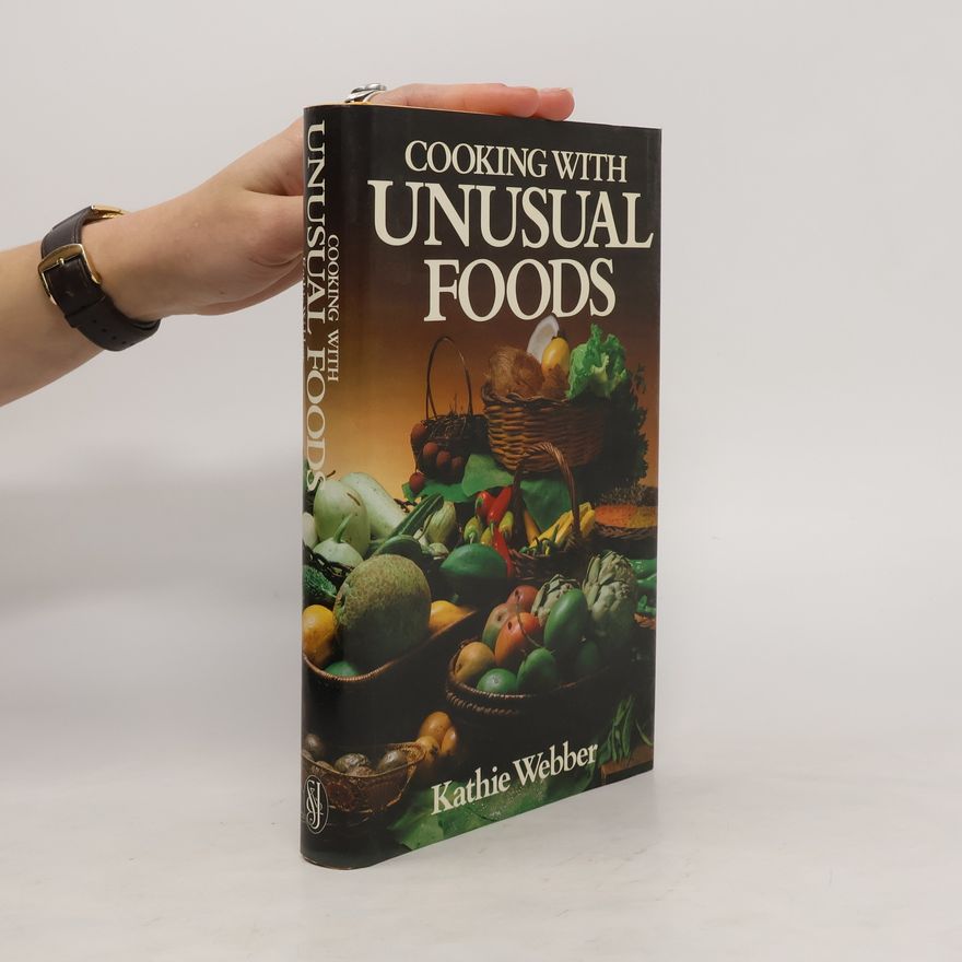Kathie Webber Cooking with Unusual Foods