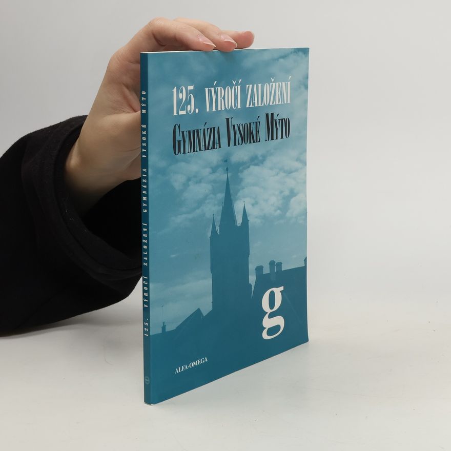 Various authors 125. výročí založení Gymnázia Vysoké Mýto