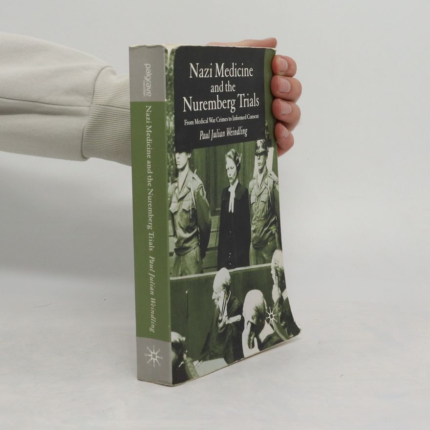Paul Weindling Nazi Medicine and the Nuremberg Trials