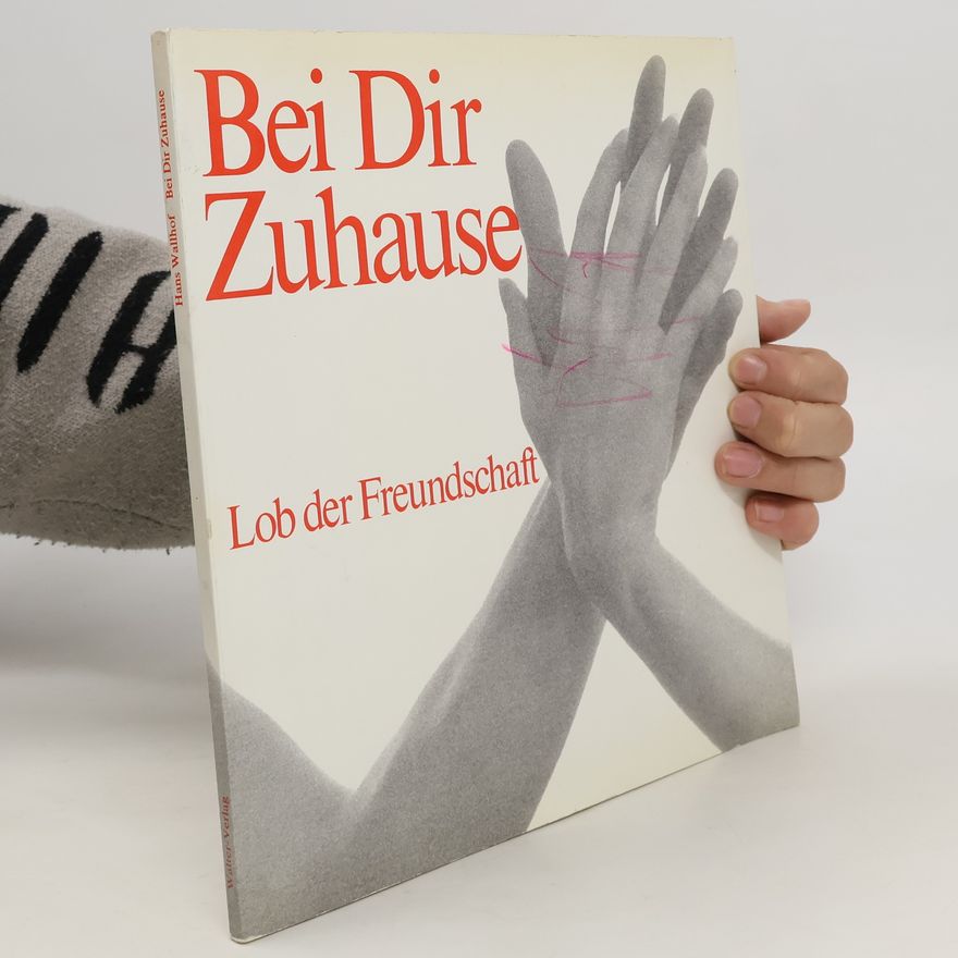 Hans Wallhof Bei dir zuhause. Lob der Freundschaft