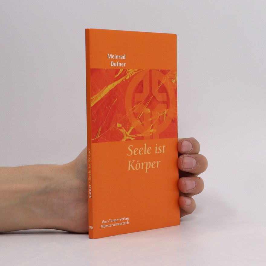 Meinrad Dufner Seele ist Körper