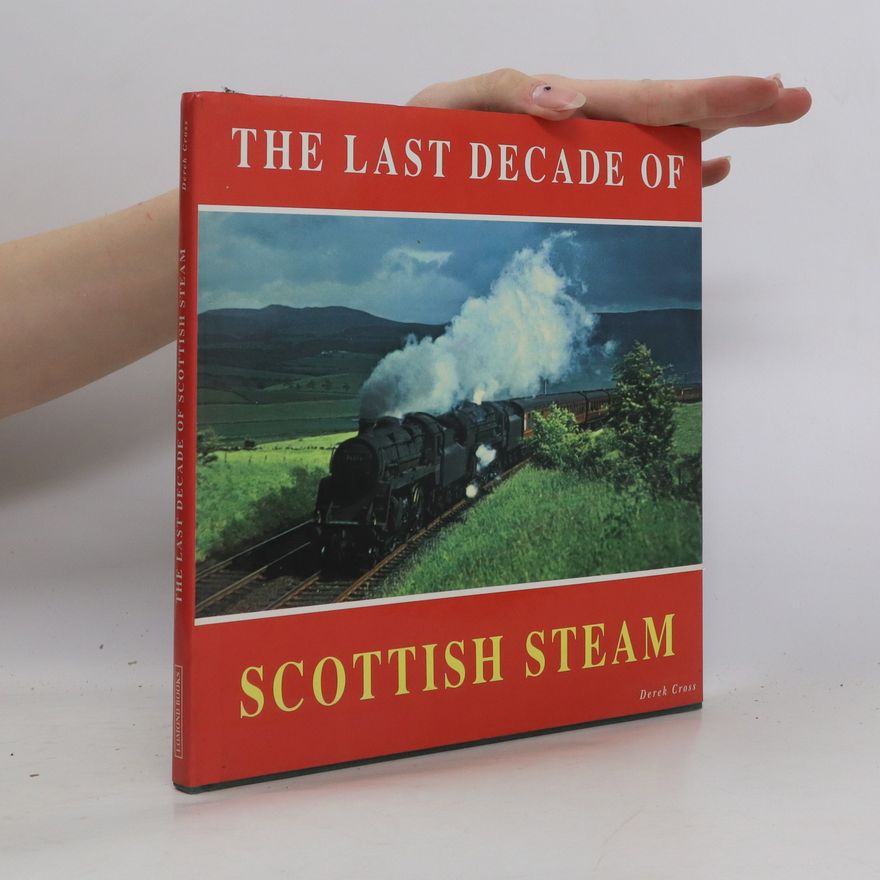 Derek Cross The Last Decade of Scottish Steam