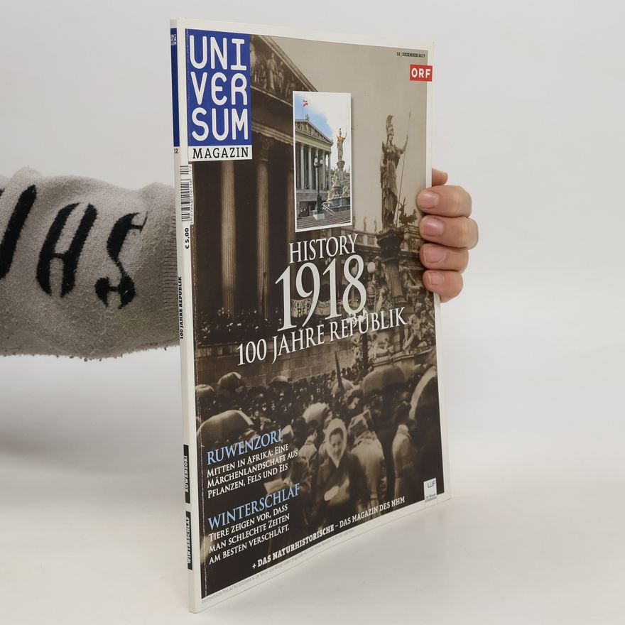 Autorenkollektiv Universum Magazin 12/2017. History 1918. 100 Jahre Republik