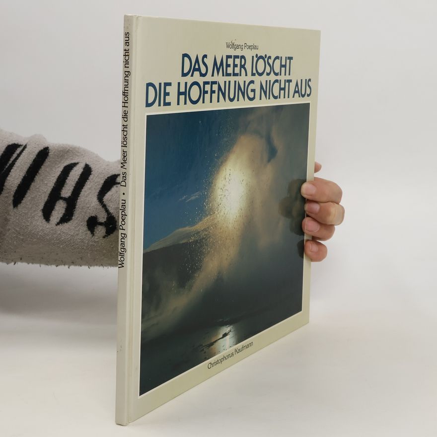 Wolfgang Poeplau Das Meer löscht die Hoffnung nicht aus