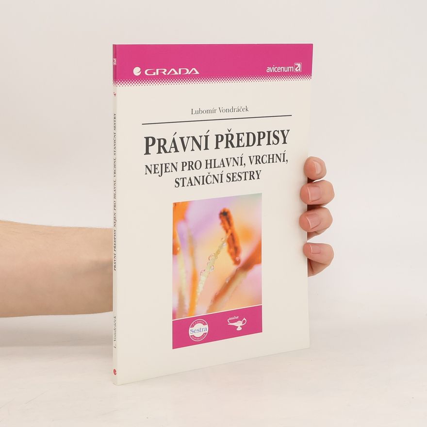 Lubomír Vondráček Právní předpisy nejen pro hlavní, vrchní, staniční sestry