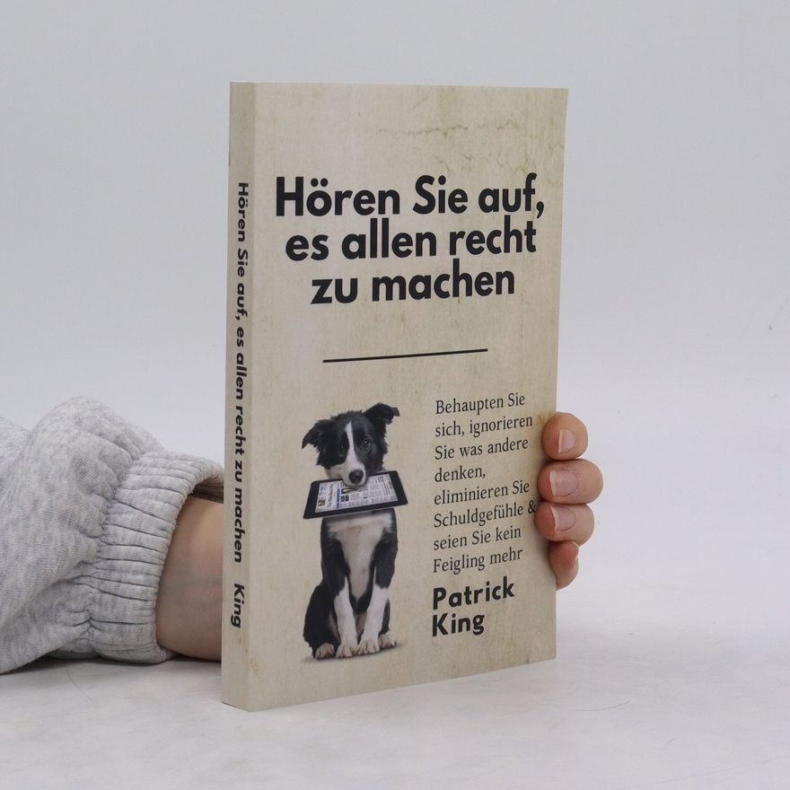 Patrick King Hören Sie auf es allen recht zu machen