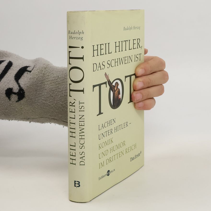 Rudolf Herzog Heil Hitler, das Schwein ist tot!