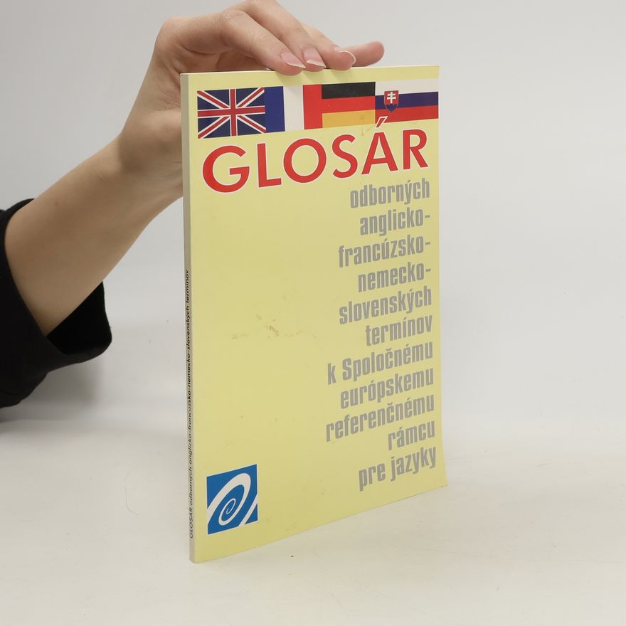 Various authors Glosár odborných anglicko-francúzsko-nemecko.slovenských termínov k Spoločnému európskemu referenčnému rámcu pre jazyky