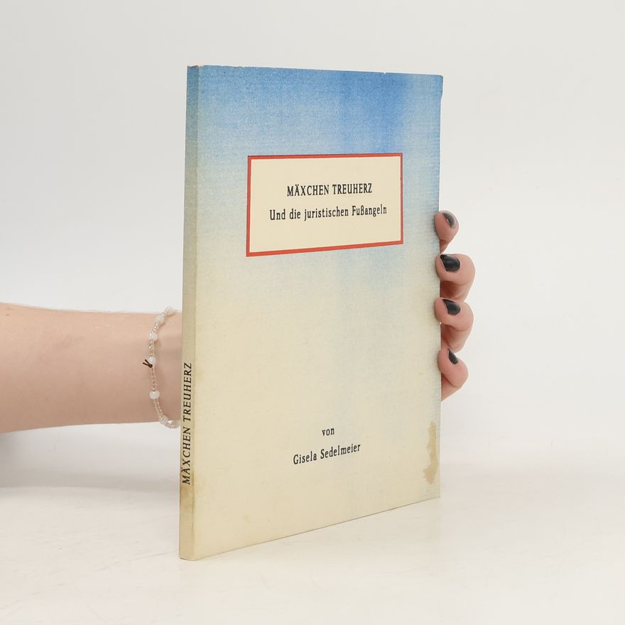 Gisela Sedelmeier Mäxchen Treuherz und die juristischen Fussangeln