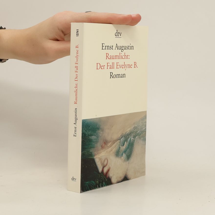 Ernst Augustin Raumlicht: Der Fall Evelyne B.