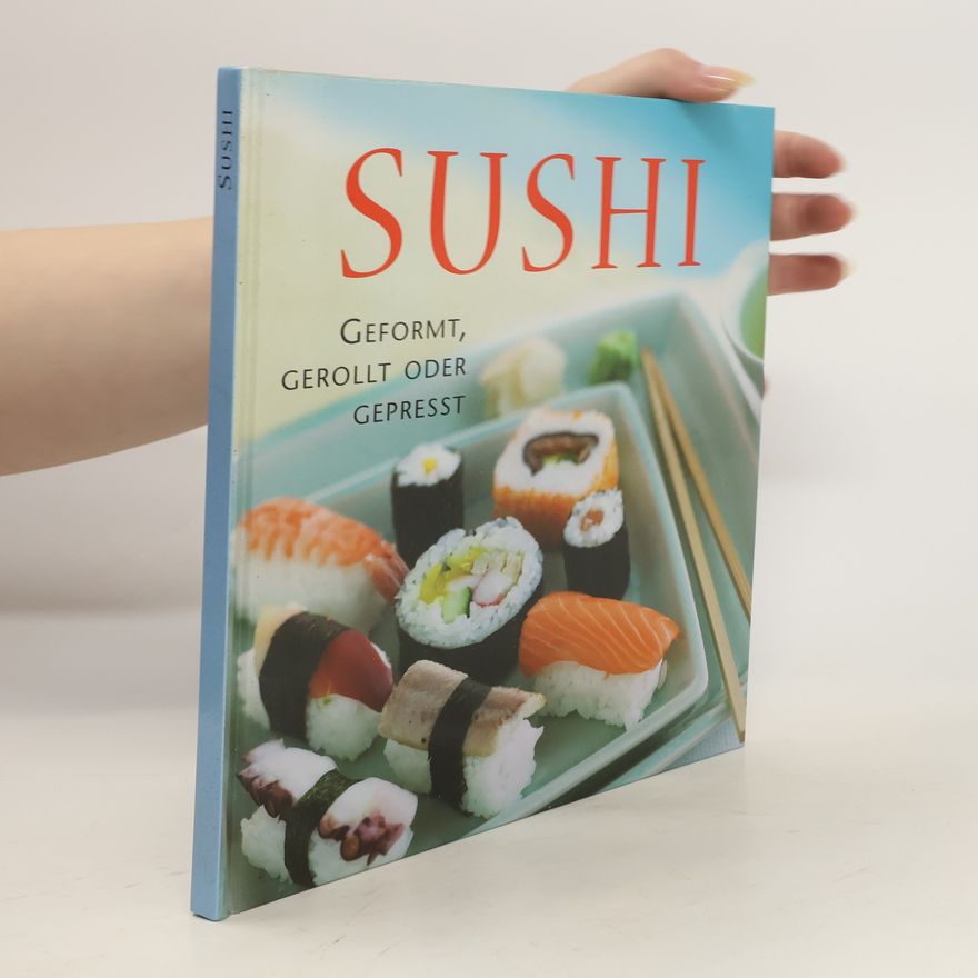 Kolektiv autorů Sushi. Geformt, gerollt oder gepresst