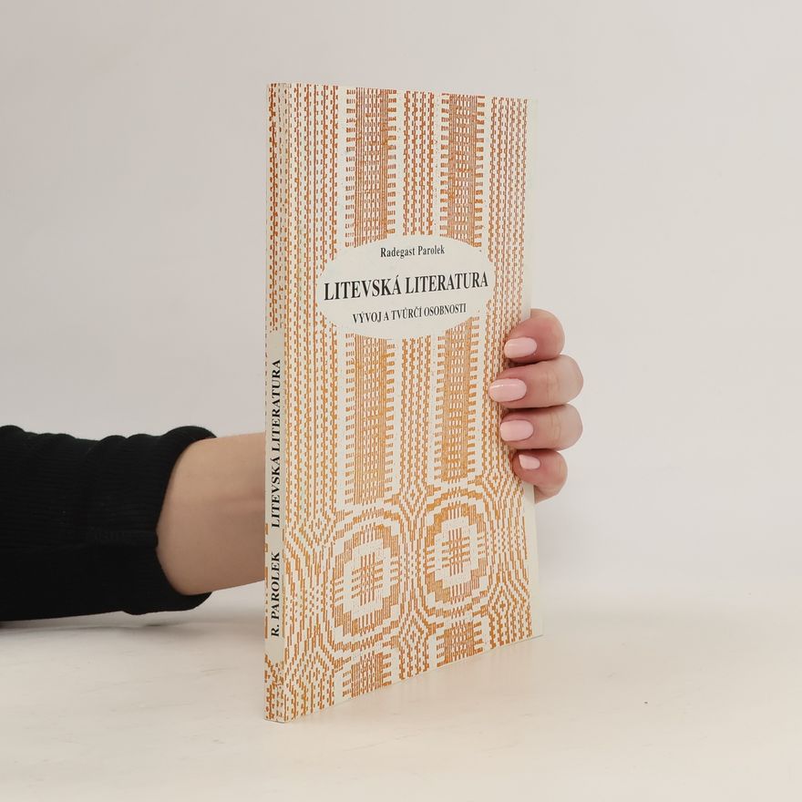 Radegast Parolek Litevská literatura: Vývoj a tvůrčí osobnosti