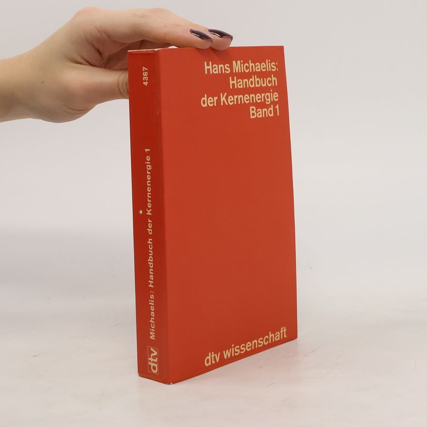Hans Michaelis Handbuch der Kernenergie 1