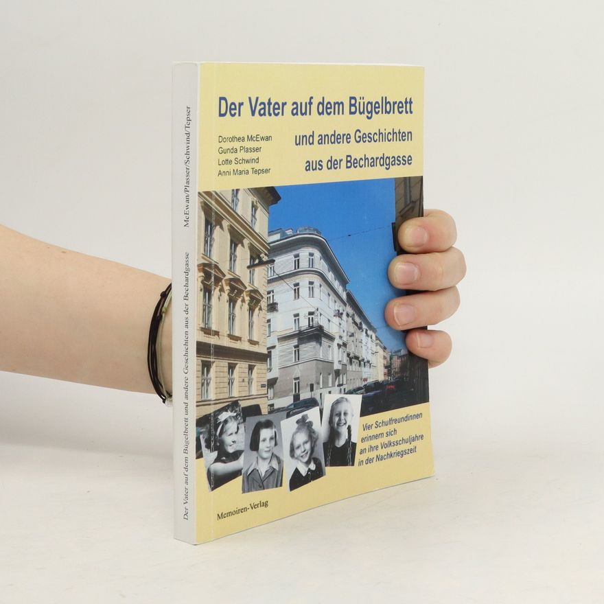 Dorothea McEwan Der Vater auf dem Bügelbrett und andere Geschichten aus der Bechardgasse