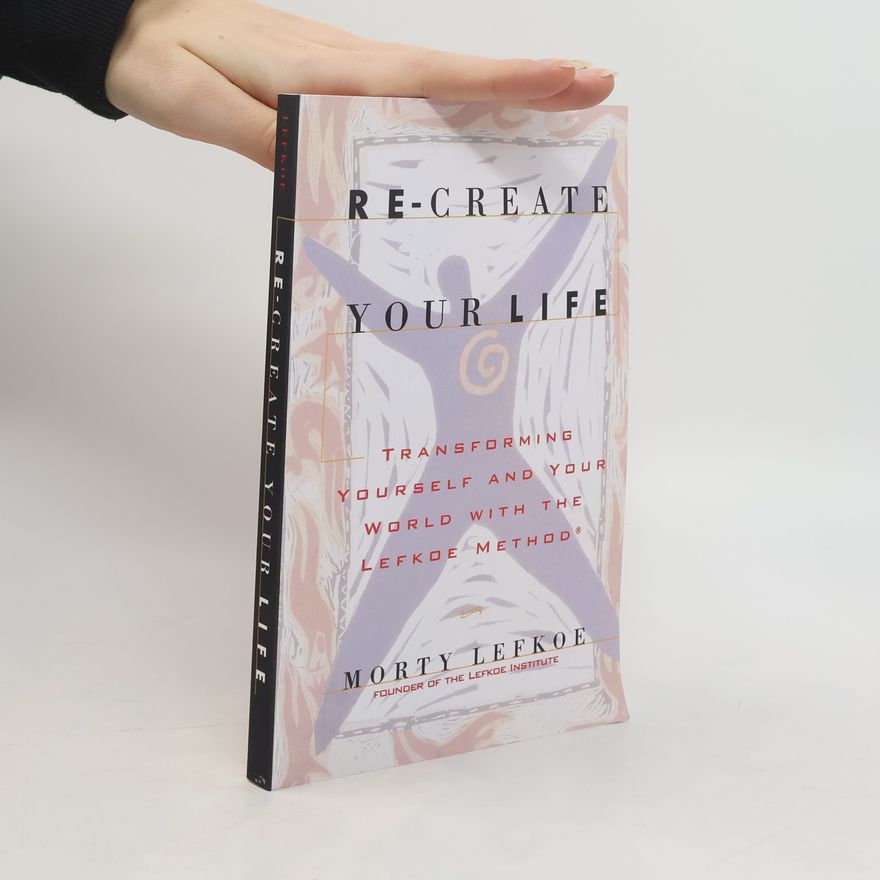 Morty Lefkoe Re-Create Your Life