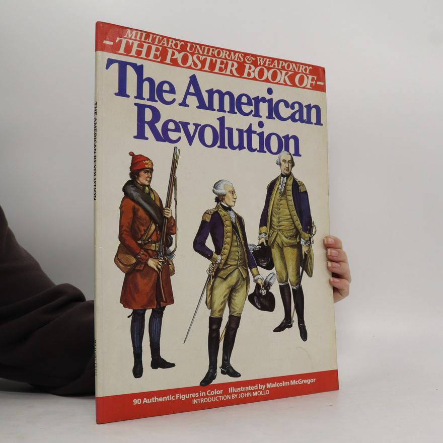Autorenkollektiv Military Uniforms & Weaponry. The Poster Book of The American Revolution