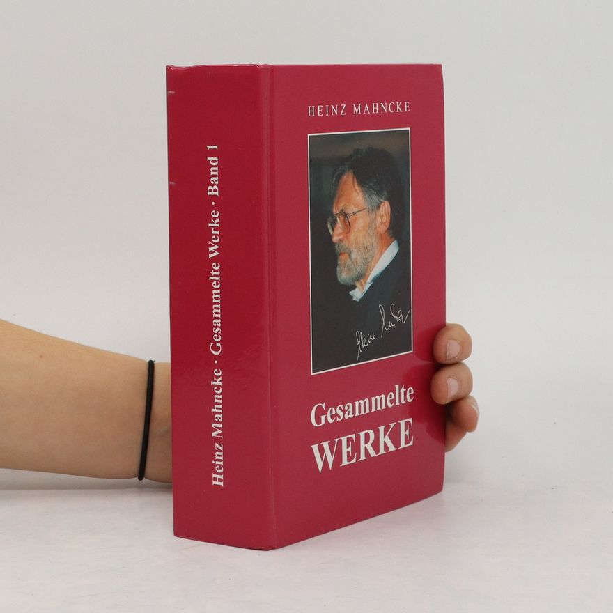 Heinz Mahncke Gesammelte Werke. Band 1
