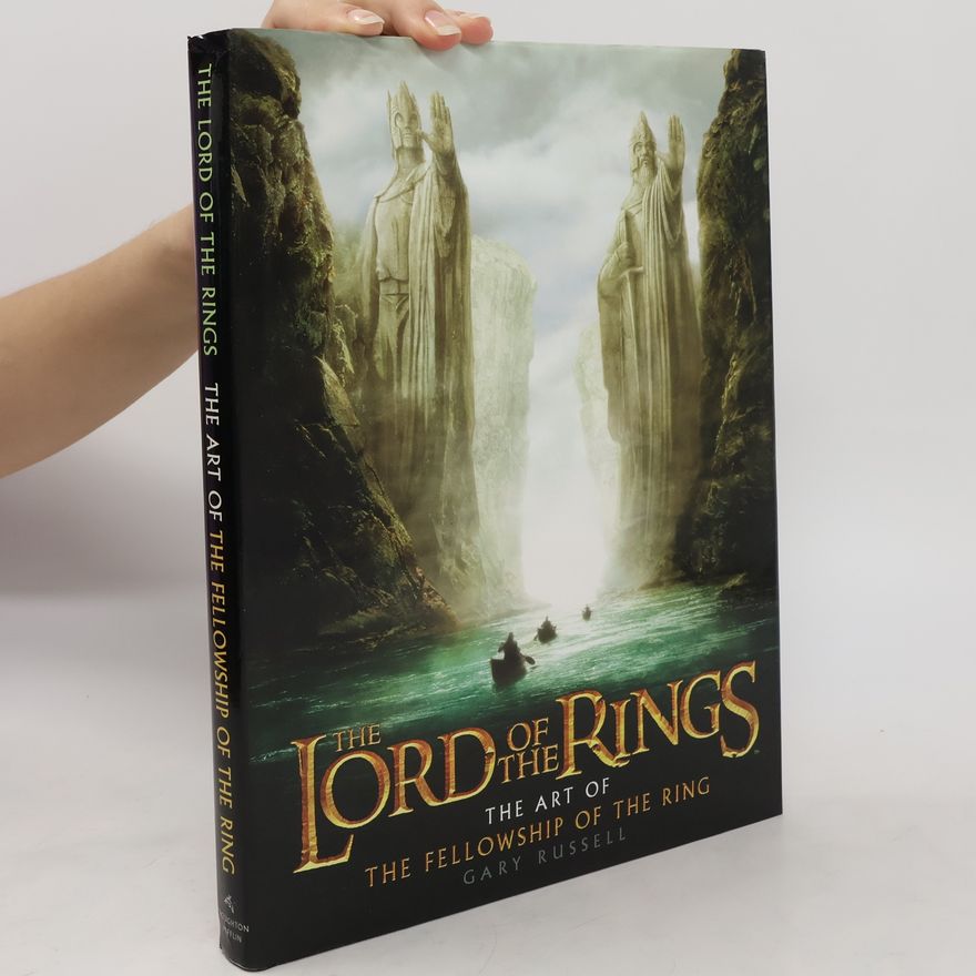 Gary Russell The Lord of the Rings. The Art of The Fellowship of the Ring