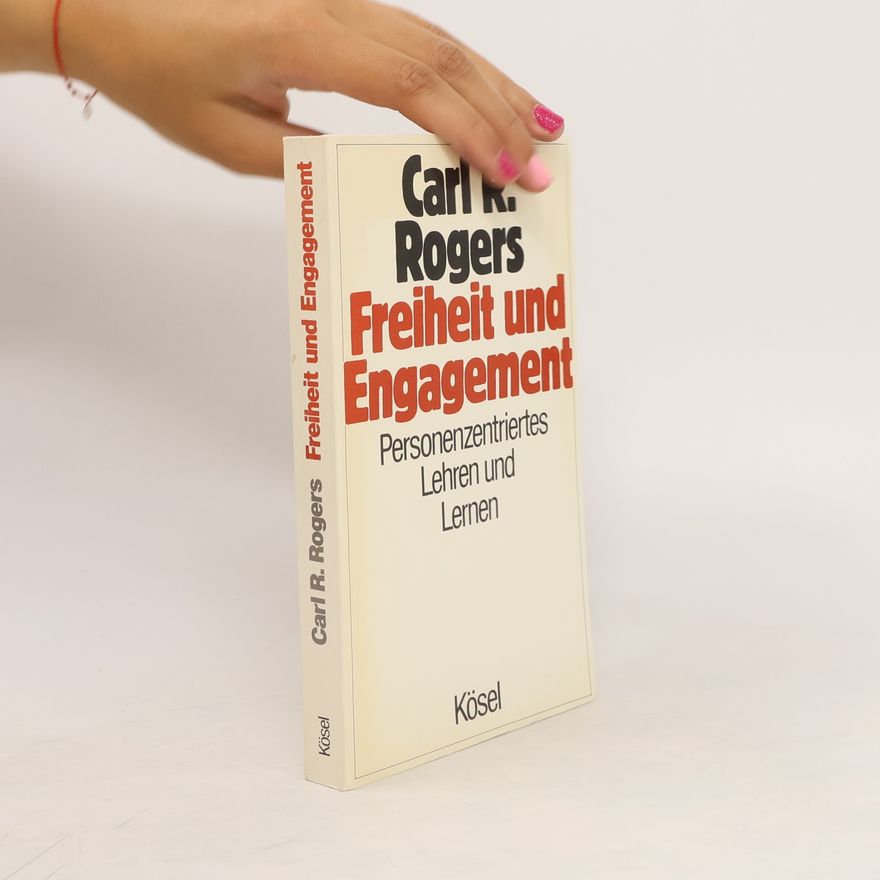 Carl Rogers Freiheit und Engagement