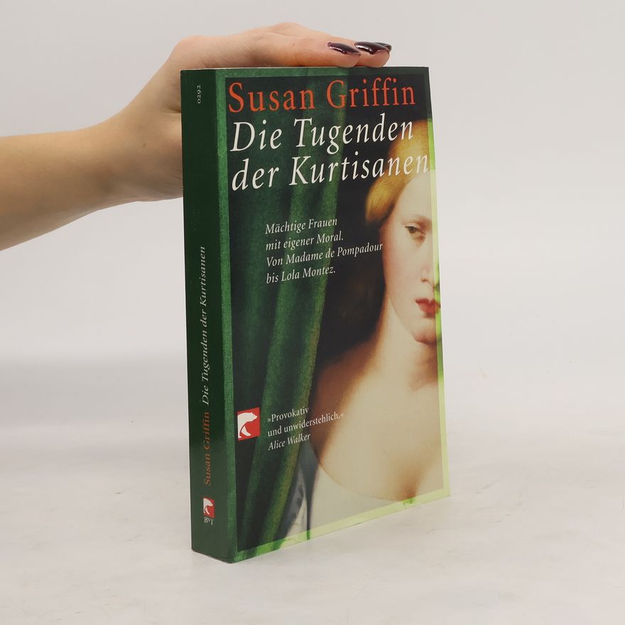 Susan Griffin Die Tugenden der Kurtisanen