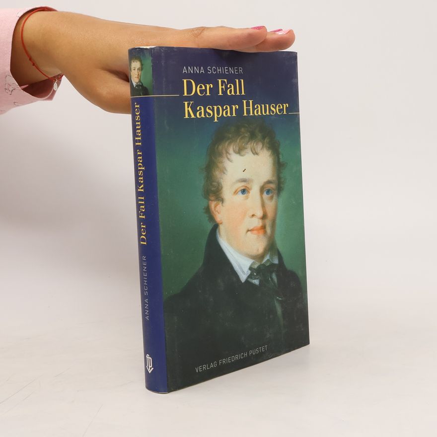Anna Schiener Der Fall Kaspar Hauser