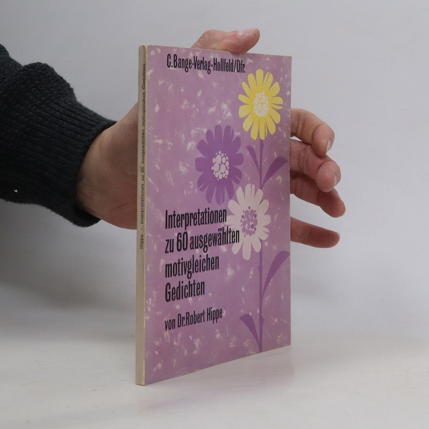 Robert Hippe Interpretationen zu 60 ausgewählten motivgleichen Gedichten