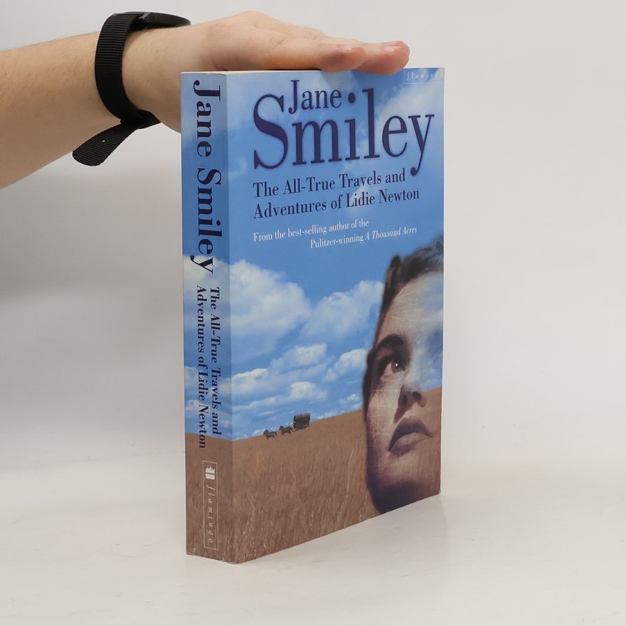 Jane Smiley The All-True Travels and Adventures of Lidie Newton