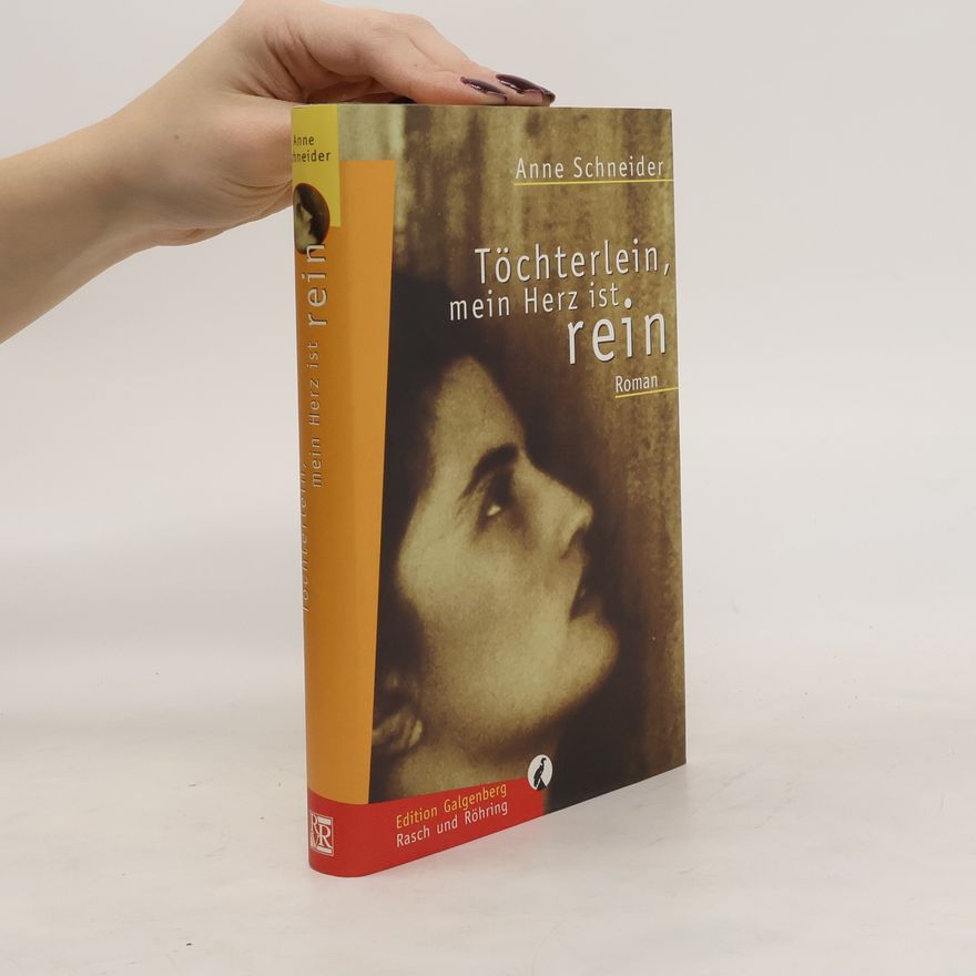 Anne Schneider Töchterlein, mein Herz ist rein
