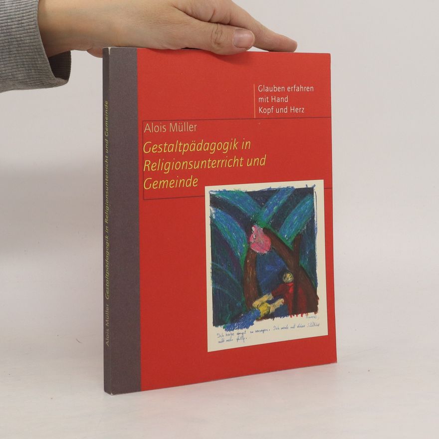 Alois Müller Gestaltpädagogik in Religionsunterricht und Gemeinde
