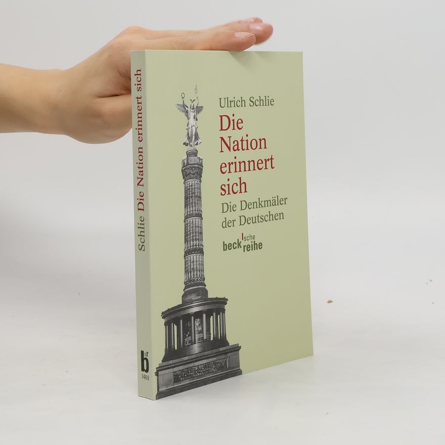 Ulrich Schlie Die Nation erinnert sich