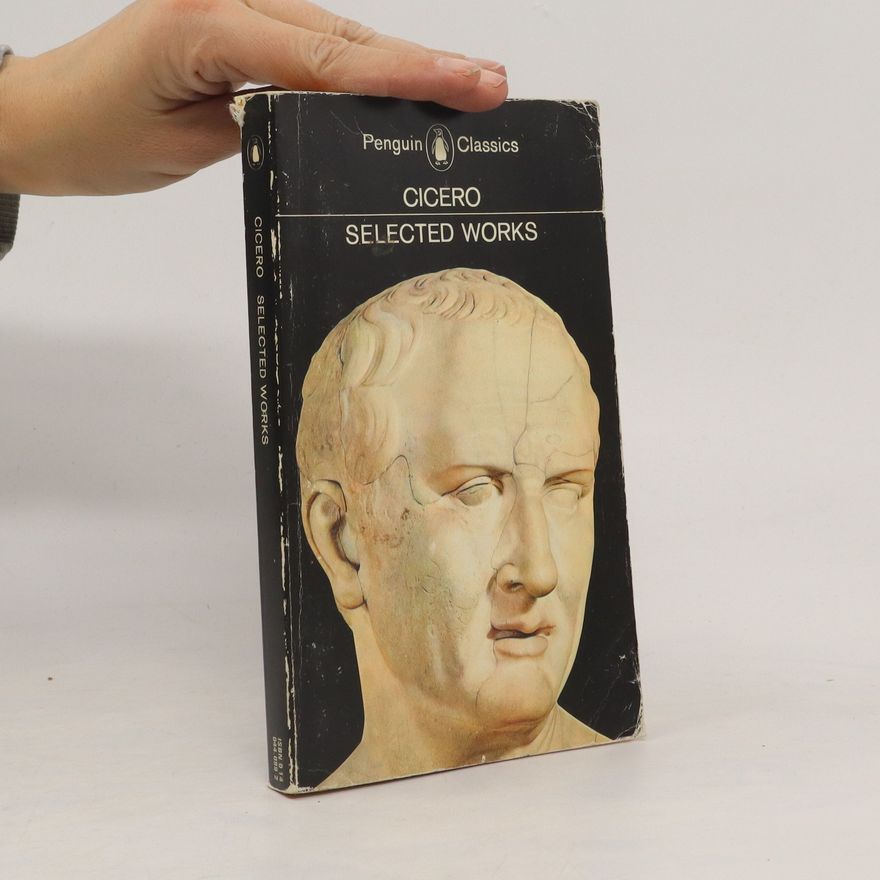 Marcus Tullius Cicero Cicero. Selected Works