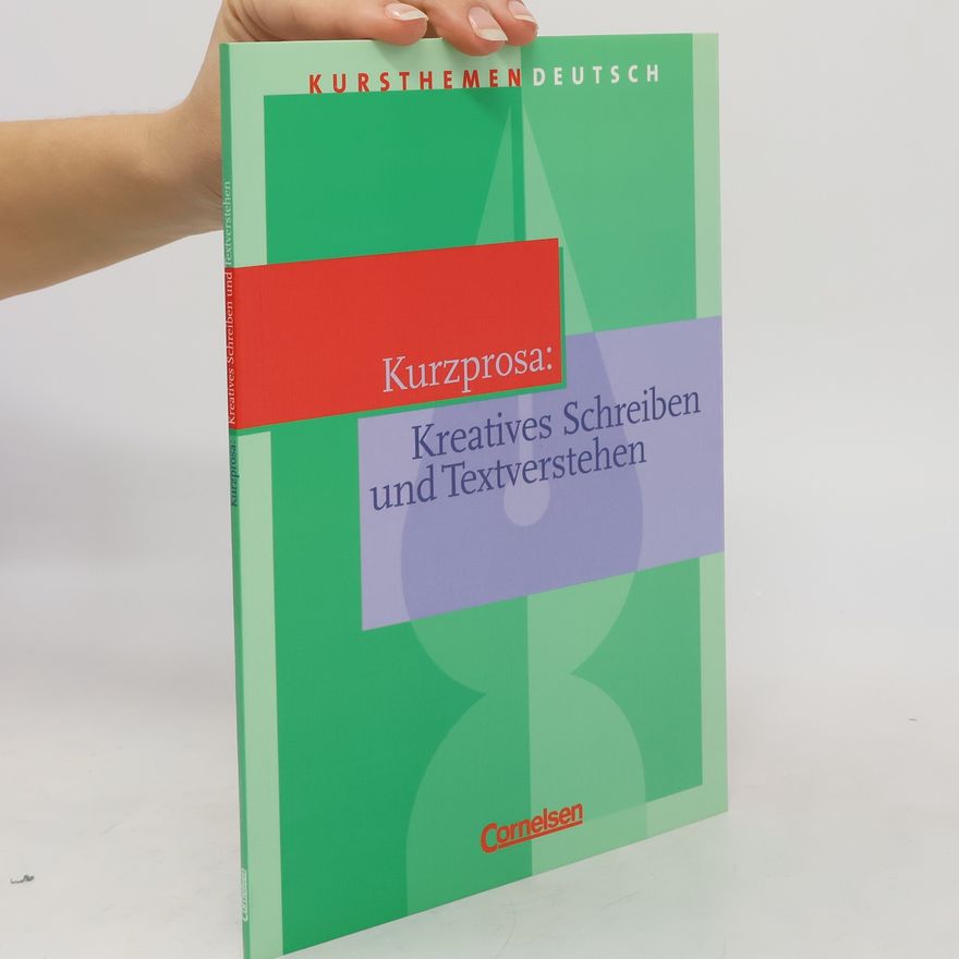 Autorenkollektiv Kurzprosa: kreatives Schreiben und Textverstehen