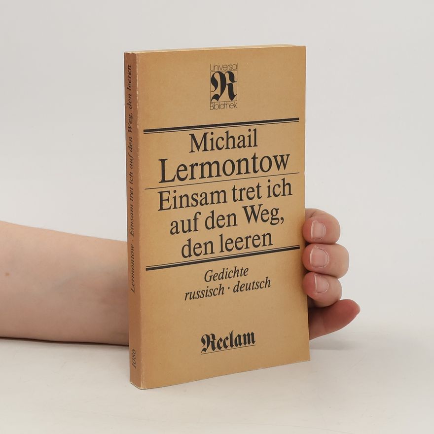 Mikhail Lermontov Einsam tret ich auf den Weg, den leeren