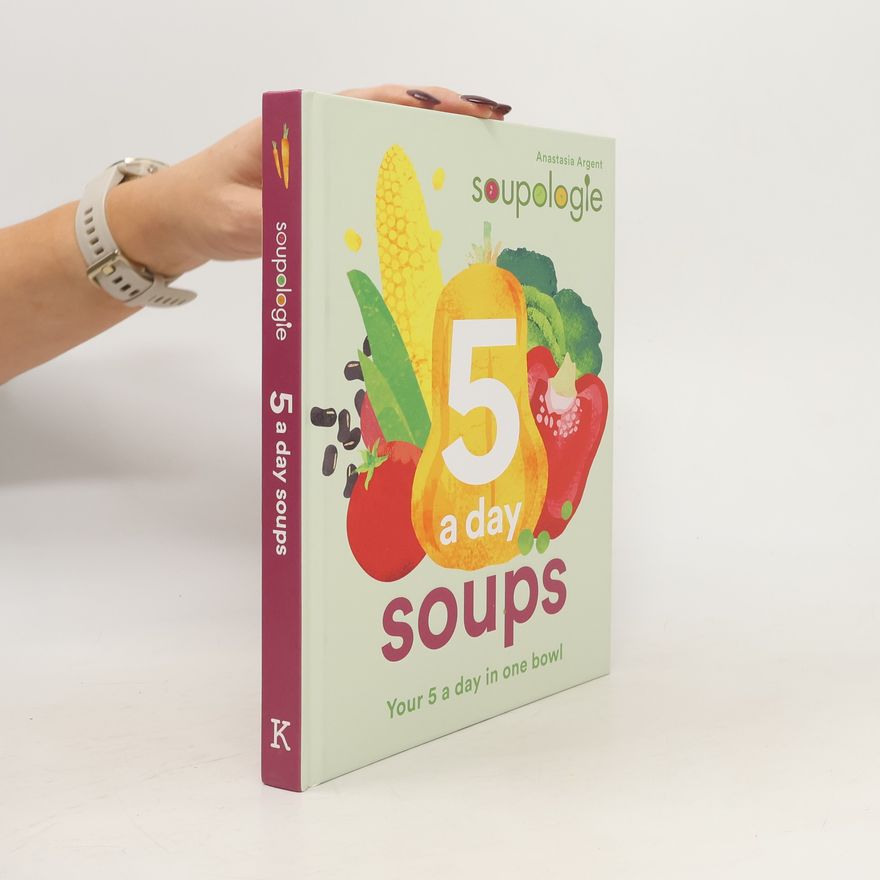 Argent Stephen Soupologie 5 a day Soups