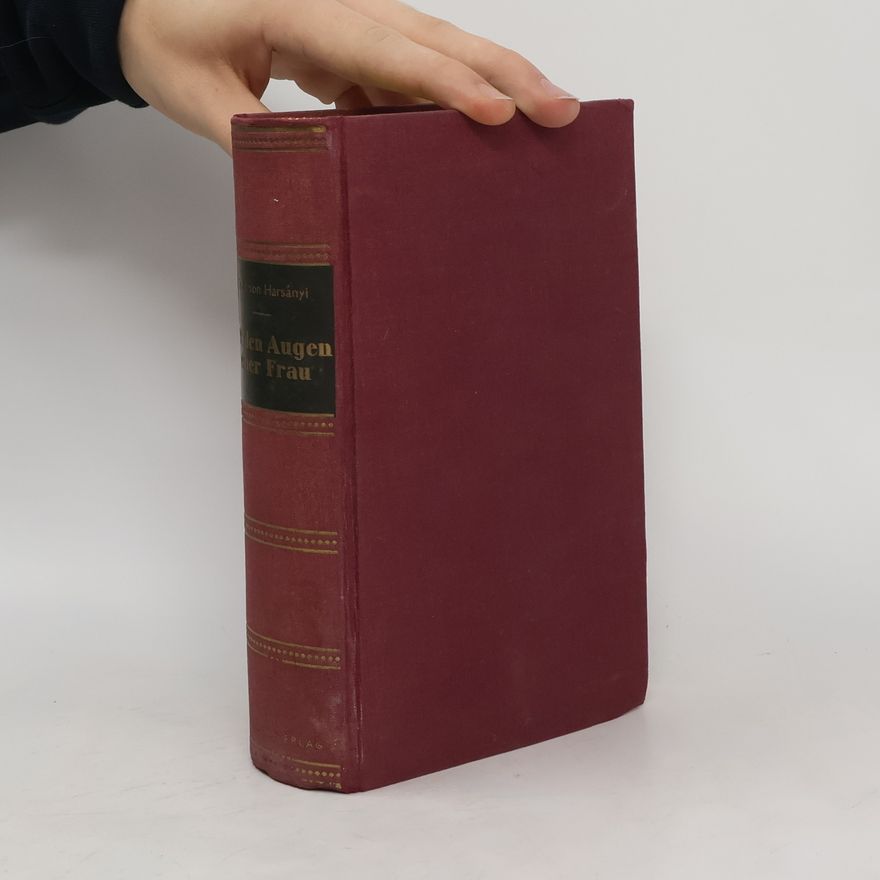 Zsolt Harsányi Mit den Augen einer Frau. Erstes bis drittes Buch