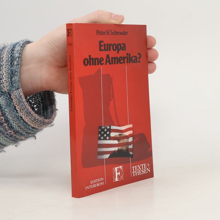 Peter W. Schroeder Europa ohne Amerika?