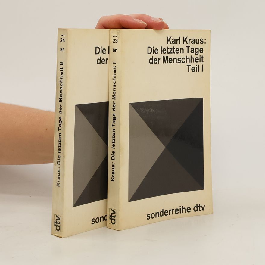 Karl Kraus Die letzten Tage der Menschheit. Teil 1, Teil 2