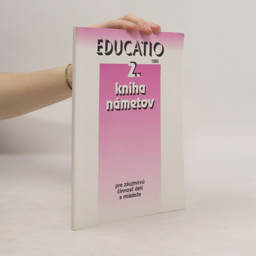 Various authors Educatio 2. Kniha námetov pre záujmovú činnosť detí a mládeže