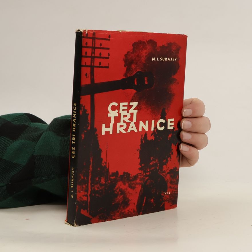 Michail Illarionovič Šukajev Cez tri hranice