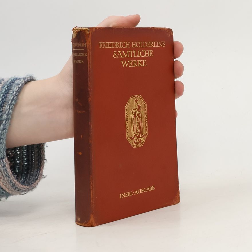 Friedrich Hölderlin Friedrich Hölderlin’s Sämtliche Werke